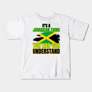 It's A Jamaican Thing Yuh Nah Guh Understand Kids T-Shirt